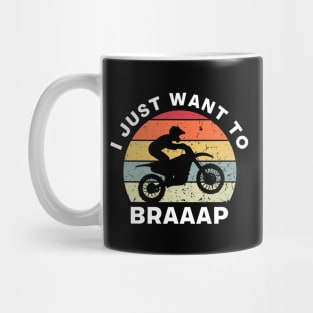 I Just Want to Braaap Mug